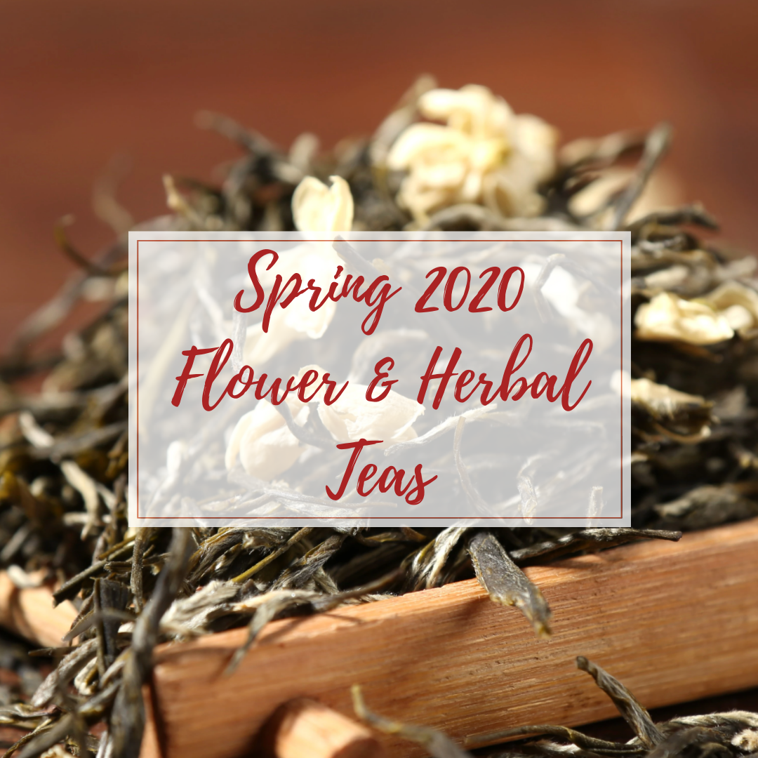 Flower and Herbal Teas - Spring 2020