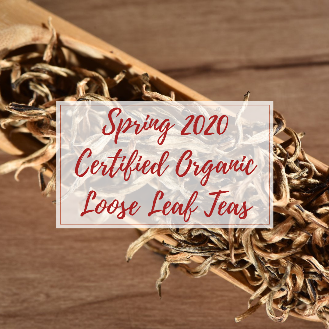 Certified Organic Loose Leaf Tea - Spring 2020